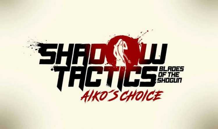 Aiko’s Choice: Stand-alone-Erweiterung zu Shadow Tactics kommt